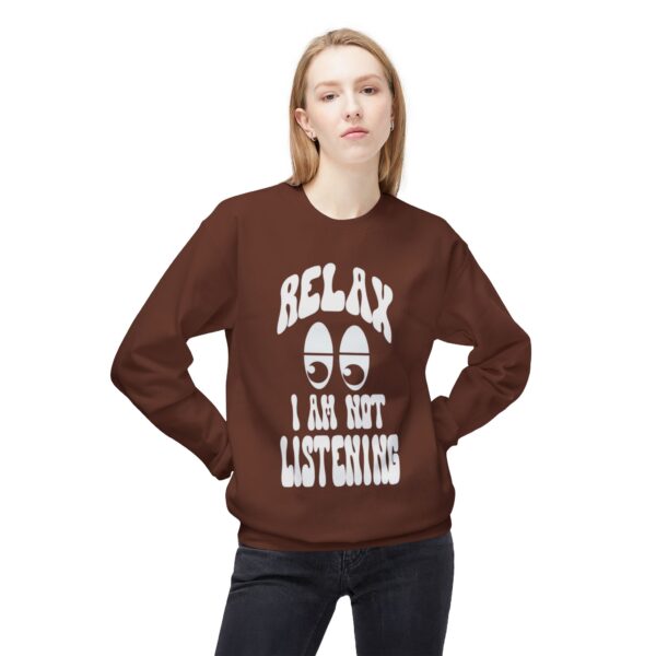Relax I Am Not Listening Crewneck Sweatshirt - Unisex Softstyle Fleece